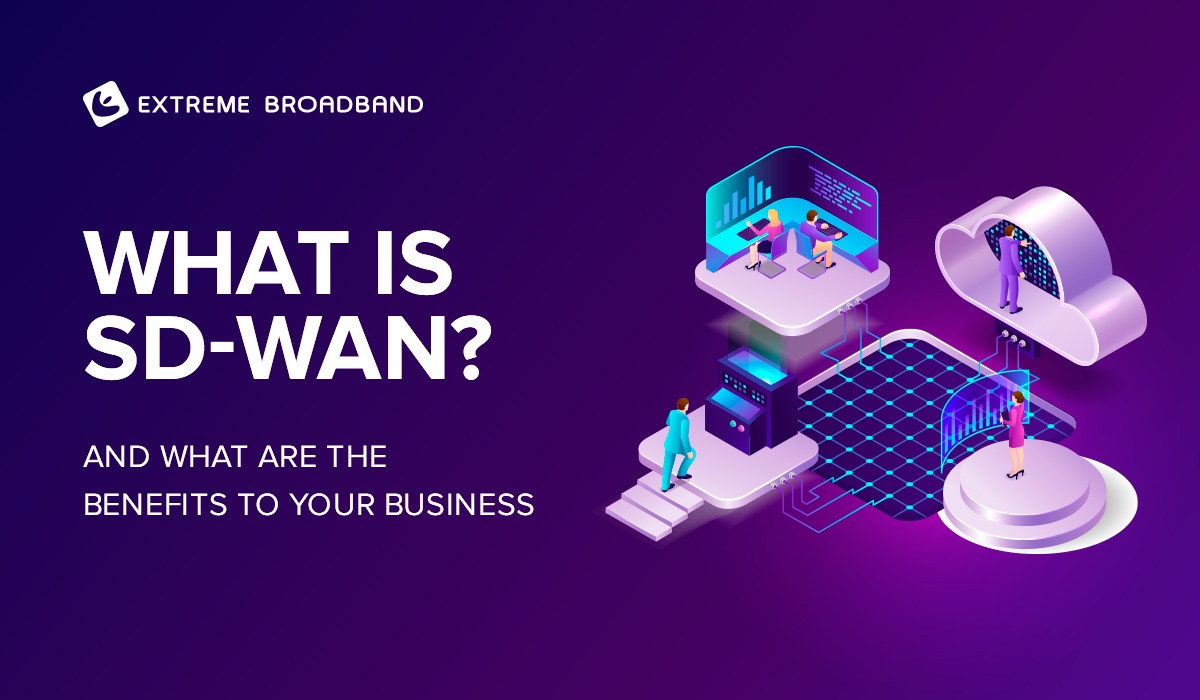 What is SD-WAN and What Are the Benefits to Your Business